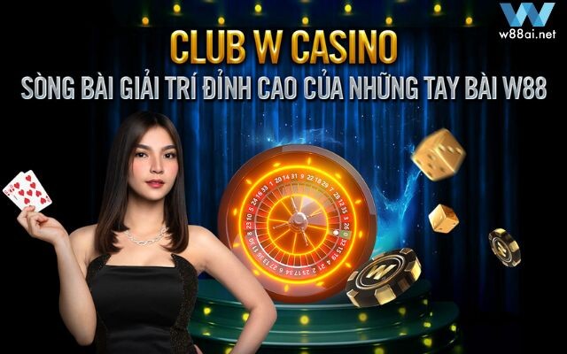 Cách Chơi Club W Casino W88