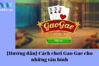 {Hướng dẫn} Cách chơi Gao Gae cho những tân binh